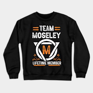 Team moseley Lifetime Member, Family Name, Surname, Middle name Crewneck Sweatshirt